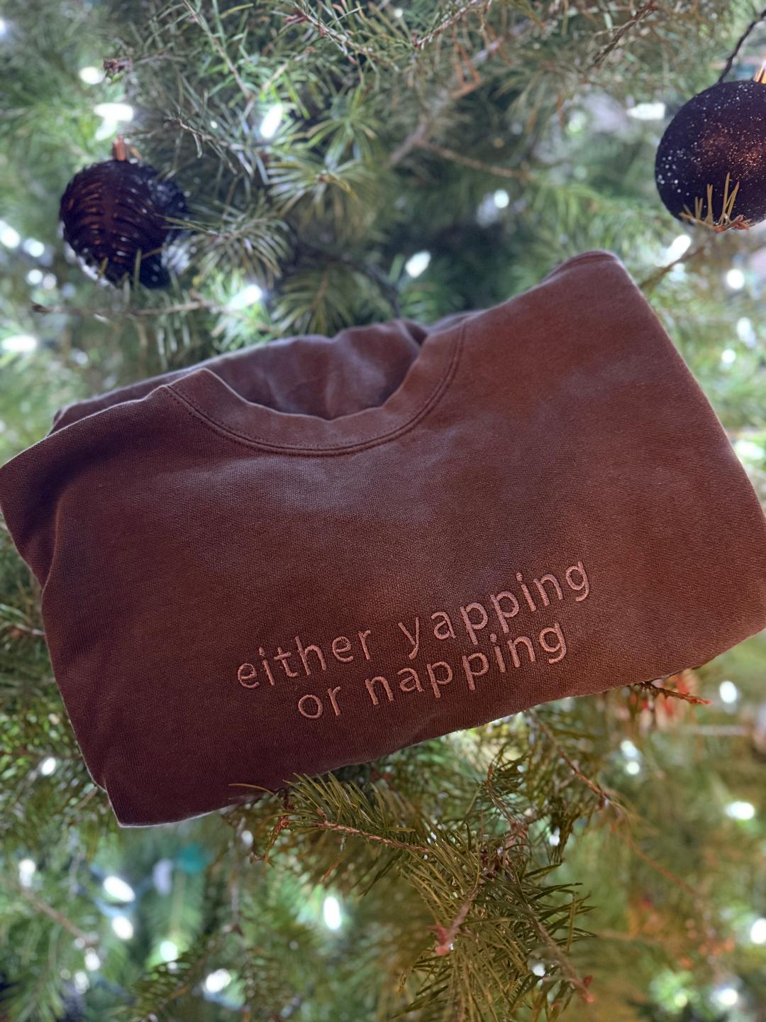 EITHER YAPPING OR NAPPING SWEATSHIRT